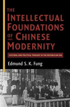portada The Intellectual Foundations of Chinese Modernity: Cultural and Political Thought in the Republican era (in English)