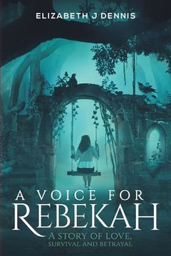 portada A Voice for Rebekah: A Story of Love, Survival and Betrayal (in English)