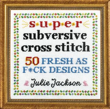 portada Super Subversive Cross Stitch: 50 Fresh as F*Ck Designs (en Inglés)