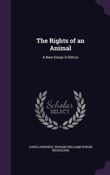 portada The Rights of an Animal: A New Essay in Ethics (in English)