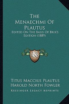 portada the menaechmi of plautus: edited on the basis of brix's edition (1889)