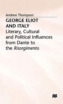 portada George Eliot and Italy: Literary, Cultural and Political Influences From Dante to the Risorgimento 