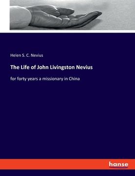 portada The Life of John Livingston Nevius: for forty years a missionary in China (in English)