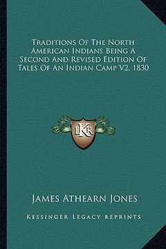 portada traditions of the north american indians being a second and revised edition of tales of an indian camp v2, 1830 (in English)