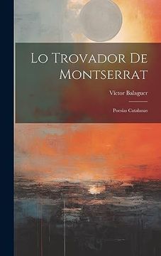 portada Lo Trovador de Montserrat: Poesías Catalanas (in Catalá)