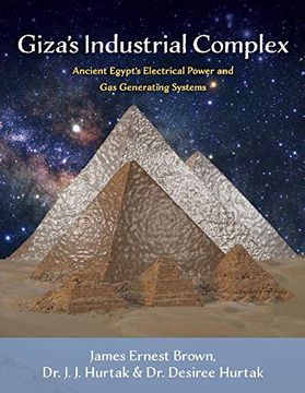 portada Giza's Industrial Complex: Ancient Egypt's Electrical Power and gas Generating Systems (in English)