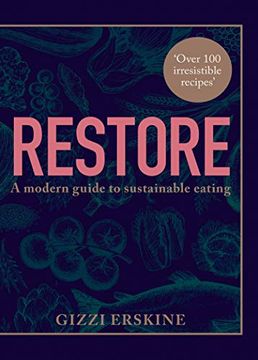 portada Restore: Over 100 New, Delicious, Ethical and Seasonal Recipes That are Good for you and for the Planet (en Inglés)