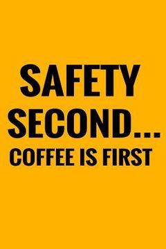 portada Safety Second Coffee Is First
