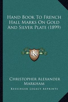 portada hand book to french hall marks on gold and silver plate (1899)