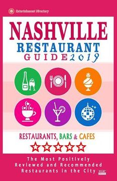 portada Nashville Restaurant Guide 2019: Best Rated Restaurants in Nashville, Tennessee - 500 Restaurants, Bars and Cafés recommended for Visitors, 2019 (en Inglés)