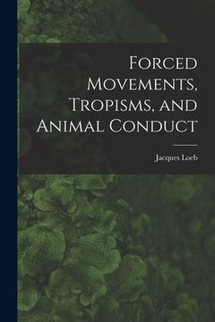 portada Forced Movements, Tropisms, and Animal Conduct (en Inglés)