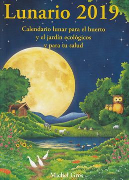 portada Lunario 2019: Calendario Lunar Para el Huerto y el Jardín Ecológicos (in Spanish)