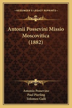 portada Antonii Possevini Missio Moscovitica (1882) (en Latin)