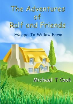 portada The Adventures of Ralf and Friends: Escape To Willow Farm (en Inglés)