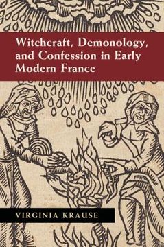portada Witchcraft, Demonology, and Confession in Early Modern France (en Inglés)