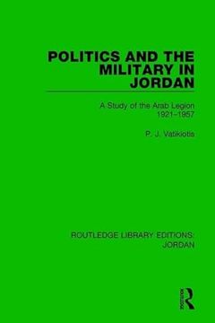 portada Politics and the Military in Jordan: A Study of the Arab Legion, 1921-1957 (en Inglés)