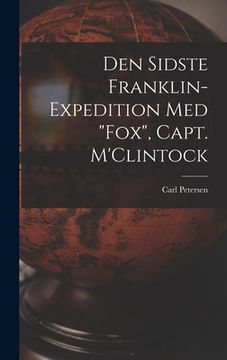 portada Den Sidste Franklin-expedition Med "Fox", Capt. M'Clintock [microform] (en Inglés)