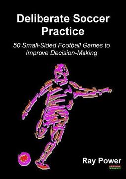 portada Deliberate Soccer Practice: 50 Small-Sided Football Games to Improve Decision-Making