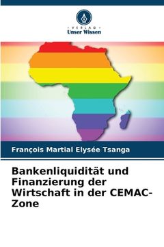 portada Bankenliquidität und Finanzierung der Wirtschaft in der CEMAC-Zone (en Alemán)