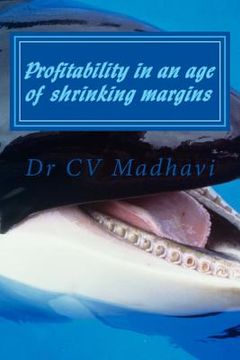 portada Profitability in an age of shrinking margins: Turning profits in the ultra-tech dynamic future (en Inglés)