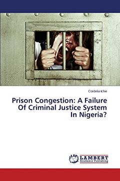 portada Prison Congestion: A Failure Of Criminal Justice System In Nigeria?