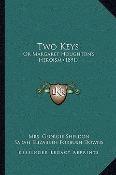 portada two keys: or margaret houghton's heroism (1891) (in English)