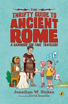 portada The Thrifty Guide to Ancient Rome: A Handbook for Time Travelers (The Thrifty Guides) (en Inglés)