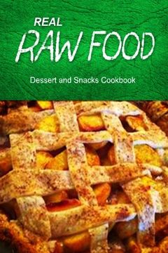 portada REAL RAW FOOD Dessert and Snacks Cookbook: Raw diet cookbook for the raw lifestyle