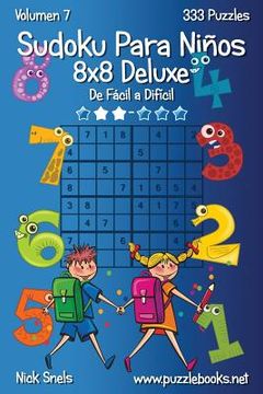 portada Sudoku Para Niños 8x8 Deluxe - De Fácil a Difícil - Volumen 7 - 333 Puzzles
