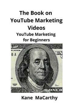 portada The Book on YouTube Marketing Videos: YouTube Marketing for Beginners (en Inglés)