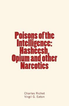 portada Poisons of the Intelligence: Hasheesh, Opium and other Narcotics (en Inglés)