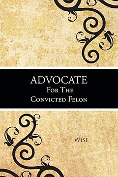 portada Advocate for the Convicted Felon (en Inglés)