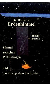 portada Sikmui zwischen Pfefferlingen und das Dreigestirn der Liebe: Erdenhimmel - Trilogie Band 2 (en Alemán)