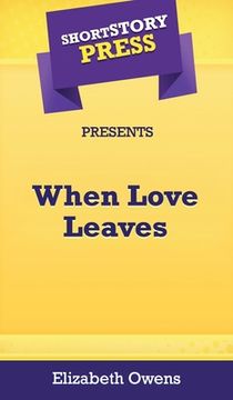 portada Short Story Press Presents When Love Leaves