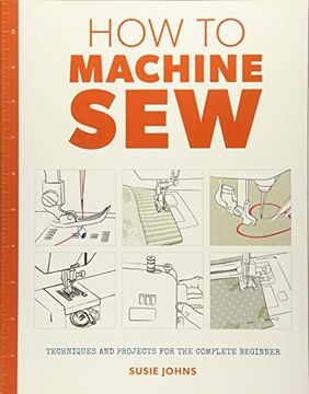 portada How to Machine Sew: Techniques and Projects for the Complete Beginner (in English)