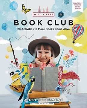 portada Wild and Free Book Club: 28 Activities to Make Books Come Alive (in English)