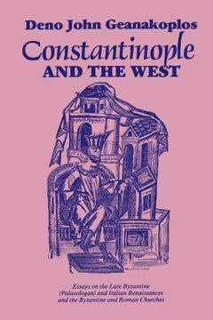 portada Constantinople and the West: Essays on the Late Byzantine (Palaeologan) and Italian Renaissances and the Byzantine and Roman Churches (en Inglés)
