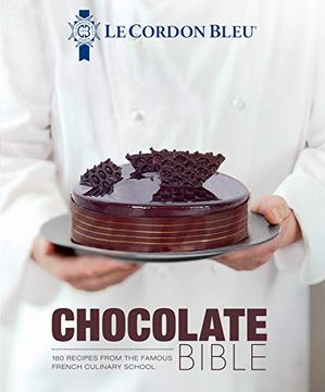 portada Le Cordon Bleu Chocolate Bible: 180 Recipes From the Famous French Culinary School (en Inglés)