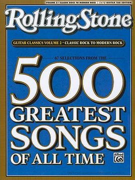 Selections From Rolling Stone Magazine's 500 Greatest Songs of all Time: Guitar Classics Volume 2: Classic Rock to Modern Rock (Easy Guitar Tab) (Rolling Stones Classic Guitar) 