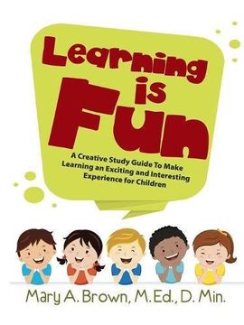portada Learning Is Fun: A Creative Study Guide To Make Learning an Exciting and Interesting Experience for Children
