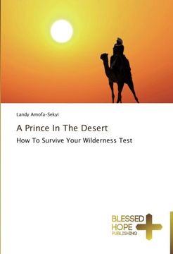 portada A Prince In The Desert: How To Survive Your Wilderness Test