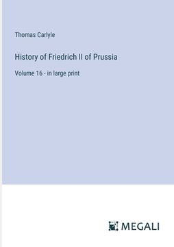 portada History of Friedrich II of Prussia: Volume 16 - in large print (in English)