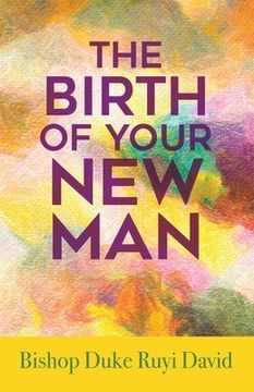portada The Birth of Your New Man (en Inglés)