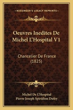 portada Oeuvres Inedites De Michel L'Hospital V1: Chancelier De France (1825) (en Francés)