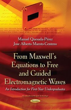 portada From Maxwells Equations to Free & Guided Electromagnetic Waves: An Introduction for First-Year Undergraduates (Physics Research and Technology) (en Inglés)