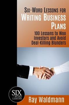 portada Six-Word Lessons for Writing Business Plans: 100 Lessons to Woo Investors and Avoid Deal-Killing Blunders (en Inglés)