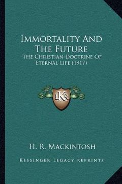 portada immortality and the future: the christian doctrine of eternal life (1917)