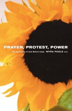 portada prayer, protest, prower: the spirituality of julie billiart today (en Inglés)