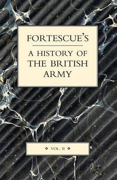portada FORTESCUE'S HISTORY OF THE BRITISH ARMY: VOLUME II (v. II)