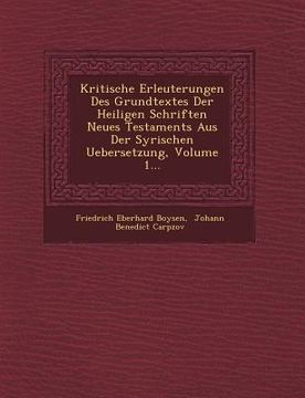 portada Kritische Erleuterungen Des Grundtextes Der Heiligen Schriften Neues Testaments Aus Der Syrischen Uebersetzung, Volume 1... (in German)